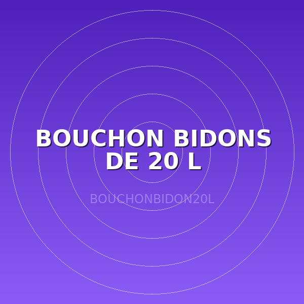 BOUCHON  BIDONS DE 20 L