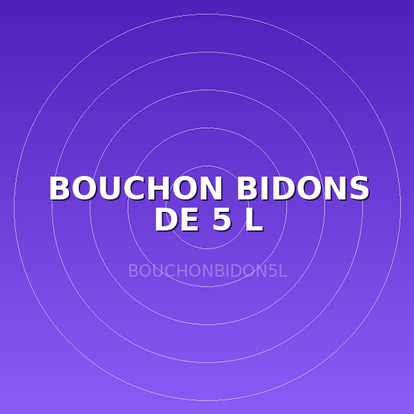 BOUCHON BIDONS DE 5 L