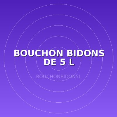 BOUCHON BIDONS DE 5 L