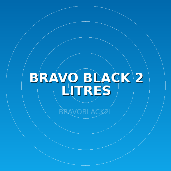 BRAVO BLACK 2 LITRES