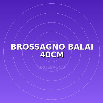 BROSSAGNO BALAI 40CM