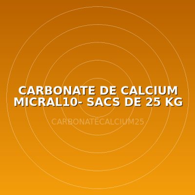 CARBONATE DE CALCIUM MICRAL10- SACS DE 25 KG