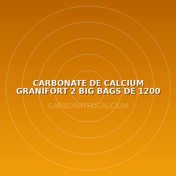 CARBONATE DE CALCIUM GRANIFORT 2 BIG BAGS DE 1200 KG