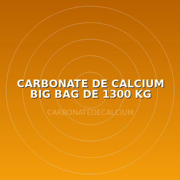 CARBONATE DE CALCIUM BIG BAG DE 1300 KG