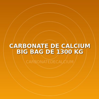 CARBONATE DE CALCIUM BIG BAG DE 1300 KG