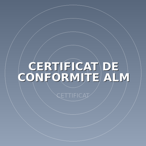 CERTIFICAT DE CONFORMITE ALM