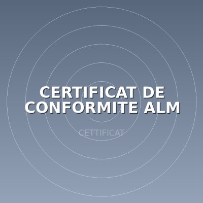 CERTIFICAT DE CONFORMITE ALM