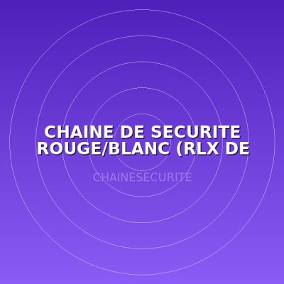 CHAINE DE SECURITE ROUGE/BLANC (RLX DE 25M)