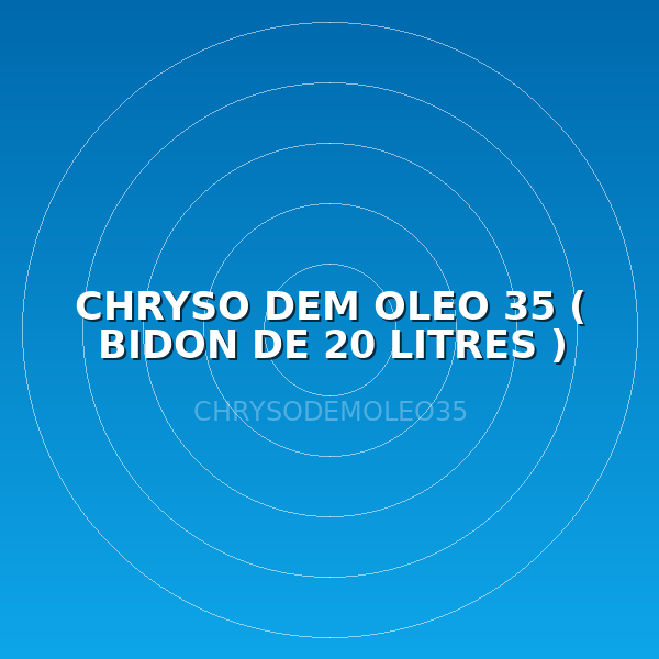 CHRYSO DEM OLEO 35  ( BIDON DE 20 LITRES )