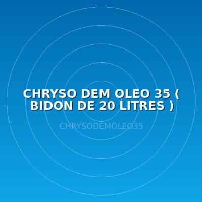 CHRYSO DEM OLEO 35  ( BIDON DE 20 LITRES )