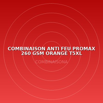 COMBINAISON ANTI FEU PROMAX 260 GSM ORANGE T5XL