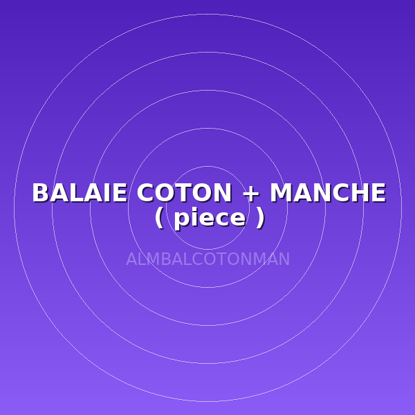BALAIE COTON + MANCHE ( piece )