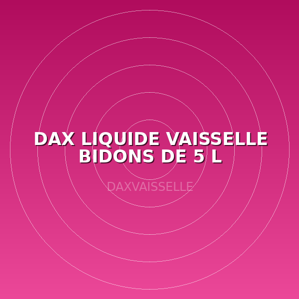 DAX LIQUIDE VAISSELLE BIDONS DE 5 L