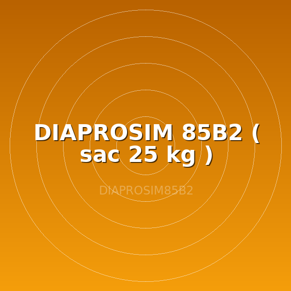 DIAPROSIM 85B2 ( sac 25 kg )