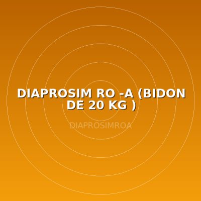 DIAPROSIM RO -A (BIDON DE 20 KG )