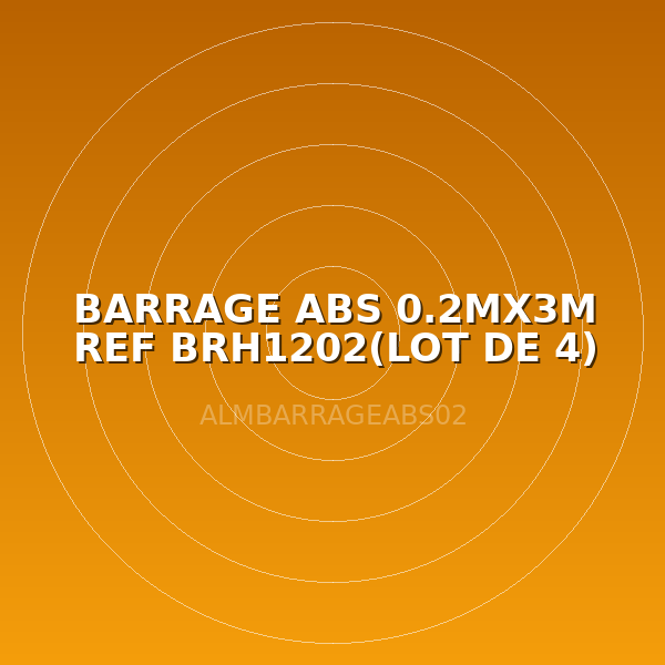 BARRAGE ABS 0.2MX3M REF BRH1202(LOT DE 4)
