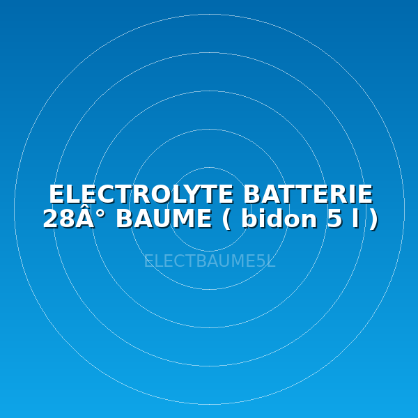ELECTROLYTE BATTERIE 28Â° BAUME ( bidon 5 l )