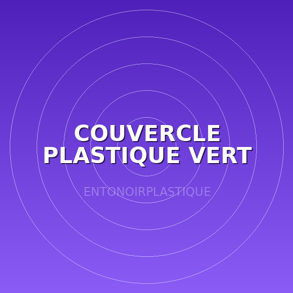 COUVERCLE  PLASTIQUE VERT
