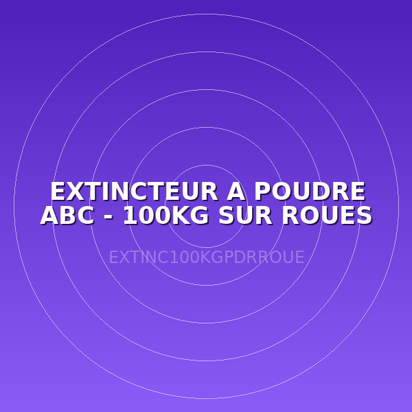 EXTINCTEUR A POUDRE ABC - 100KG SUR ROUES