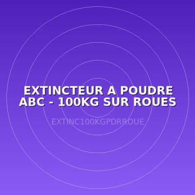 EXTINCTEUR A POUDRE ABC - 100KG SUR ROUES