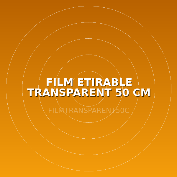 FILM ETIRABLE TRANSPARENT 50 CM