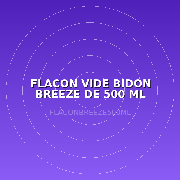 FLACON VIDE BIDON BREEZE DE 500 ML