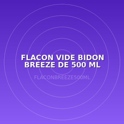 FLACON VIDE BIDON BREEZE DE 500 ML