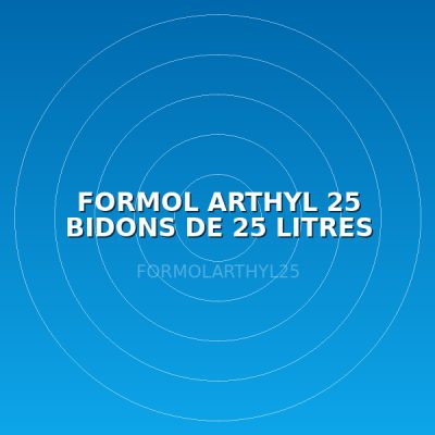 FORMOL ARTHYL 25 BIDONS DE 25 LITRES