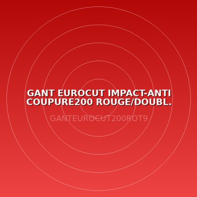 GANT EUROCUT IMPACT-ANTI COUPURE200 ROUGE/DOUBL. END. NITRILE NOIR T9
