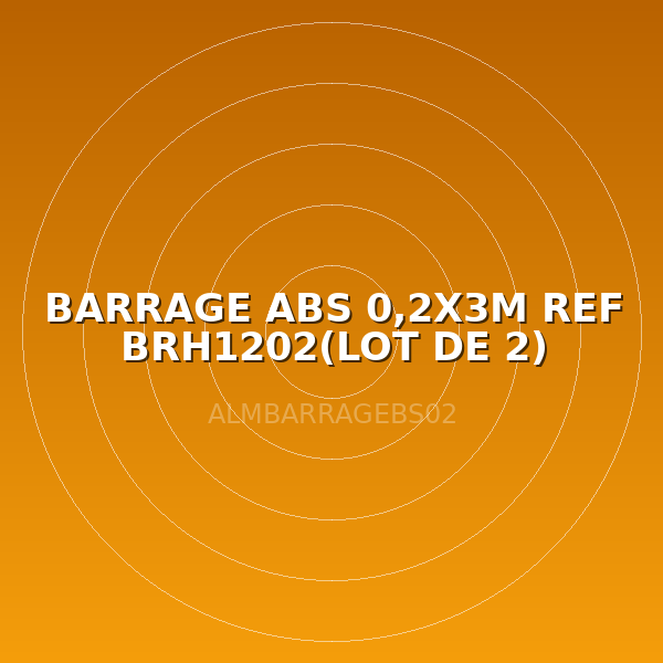 BARRAGE ABS 0,2X3M REF BRH1202(LOT DE 2)