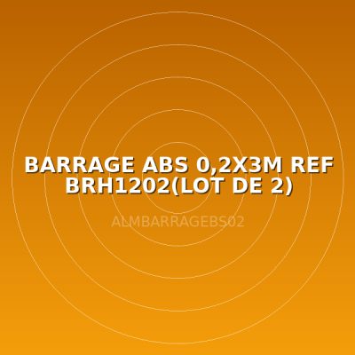 BARRAGE ABS 0,2X3M REF BRH1202(LOT DE 2)