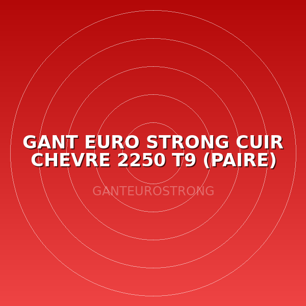 GANT EURO STRONG CUIR CHEVRE 2250 T9  (PAIRE)