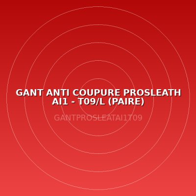 GANT ANTI COUPURE PROSLEATH AI1 - T09/L (PAIRE)