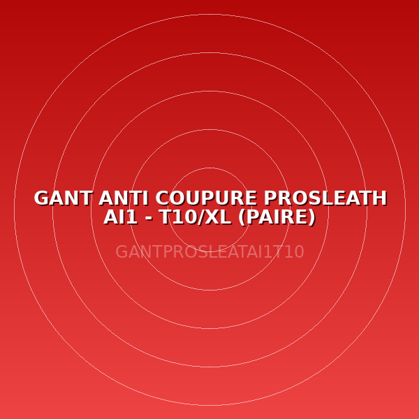 GANT ANTI COUPURE PROSLEATH AI1 - T10/XL (PAIRE)