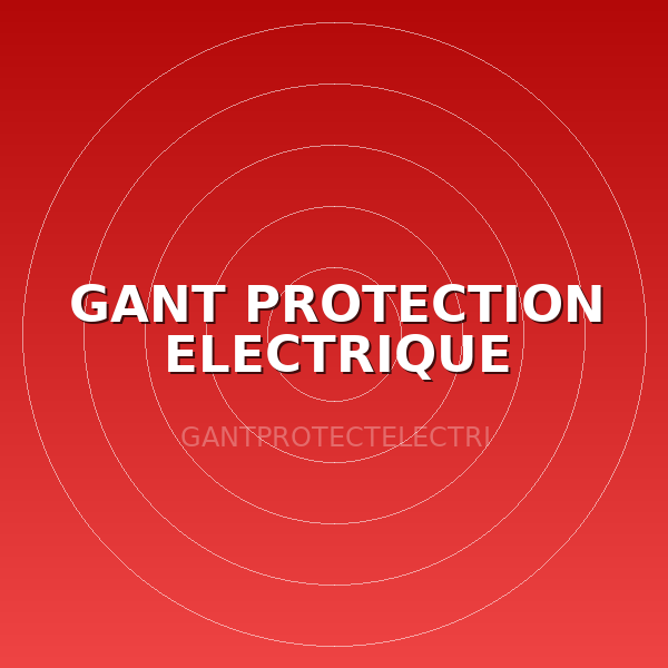GANT PROTECTION ELECTRIQUE