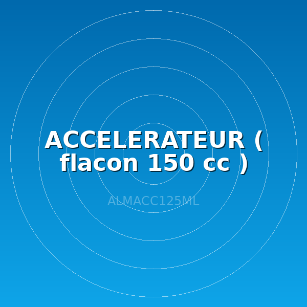 ACCELERATEUR ( flacon 150 cc )