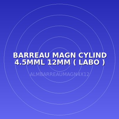 BARREAU MAGN CYLIND 4.5MML 12MM  ( LABO )