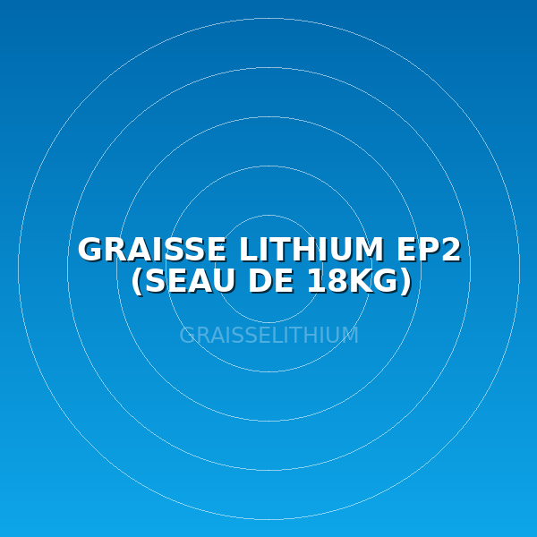 GRAISSE LITHIUM EP2 (SEAU DE 18KG)