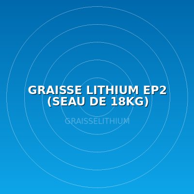 GRAISSE LITHIUM EP2 (SEAU DE 18KG)