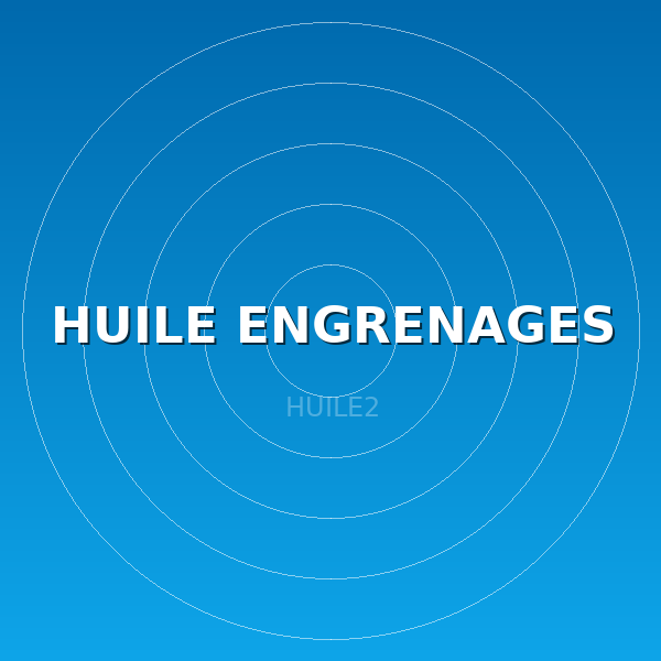 HUILE ENGRENAGES