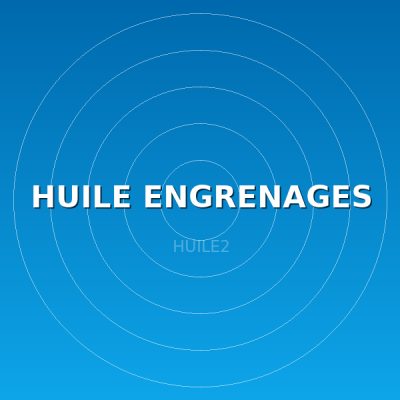 HUILE ENGRENAGES