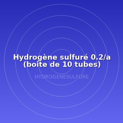 Hydrogène sulfuré 0.2/a (boite de 10 tubes)