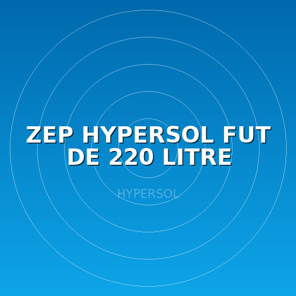 ZEP HYPERSOL FUT DE 220 LITRE