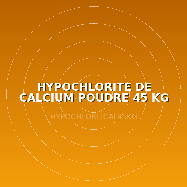 HYPOCHLORITE DE CALCIUM POUDRE 45 KG (HTH)