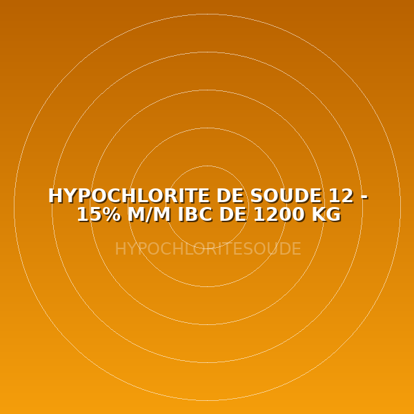 HYPOCHLORITE DE SOUDE 12 - 15% M/M IBC  DE 1200 KG