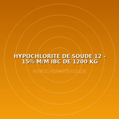 HYPOCHLORITE DE SOUDE 12 - 15% M/M IBC  DE 1200 KG