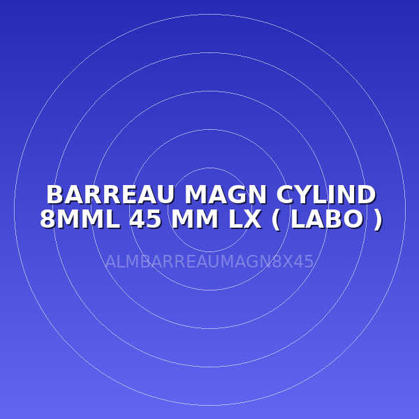 BARREAU MAGN CYLIND 8MML 45 MM LX ( LABO )