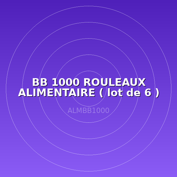 BB 1000 ROULEAUX ALIMENTAIRE ( lot de 6 )
