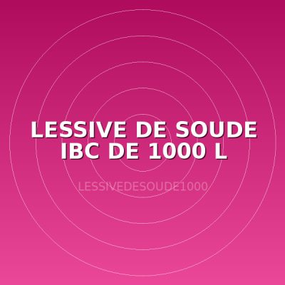 LESSIVE DE SOUDE IBC DE 1000 L