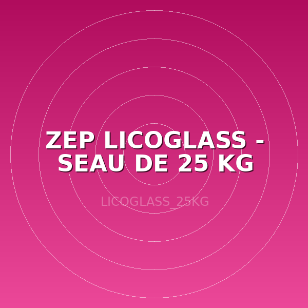 ZEP LICOGLASS - SEAU DE 25 KG